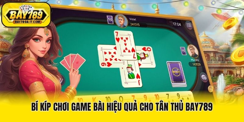 Bí kíp chơi game bài hiệu quả cho tân thủ Bay789