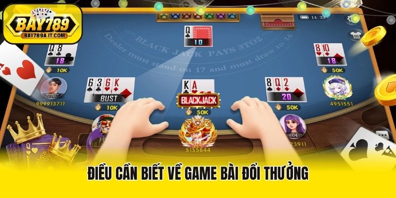Điều cần biết về game bài đổi thưởng