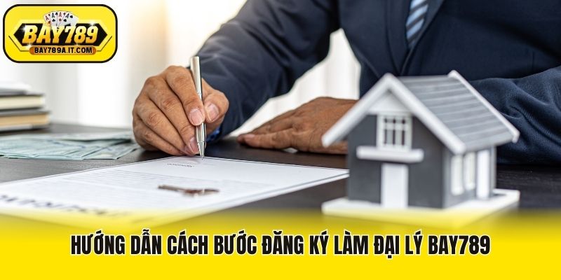 Hướng dẫn các bước đăng ký làm đại lý Bay789