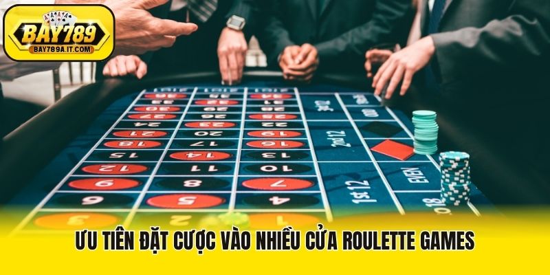 Ưu tiên đặt cược vào nhiều cửa Roulette games